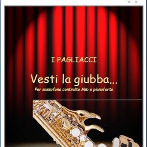 VESTI LA GIUBBA – PER SAX ALTO E PIANOFORTE